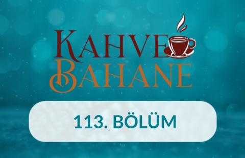 Prof. Dr. Bilal Kemikli - Kahve Bahane 113.Bölüm