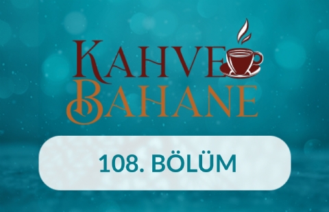 Dr. Mustafa Sinan Genim - Kahve Bahane 108.Bölüm