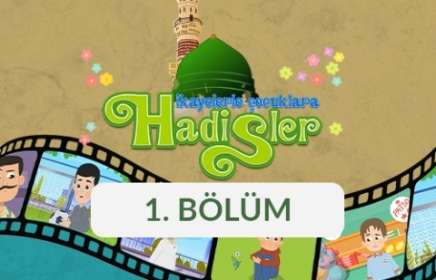 Kardeşine de İyilik İste - Hikayelerle Çocuklara Hadisler 1. Bölüm