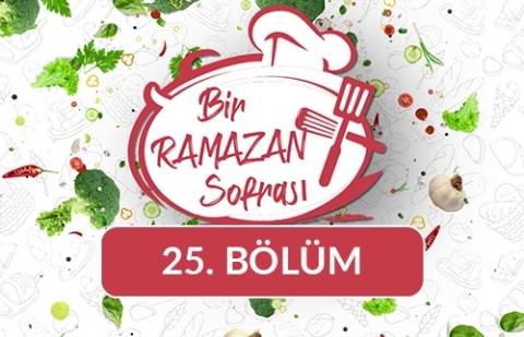 Anadolu Çorbası, Baklalı Sarma ve Kesme Muhallebi - Bir Ramazan Sofrası 25. Bölüm
