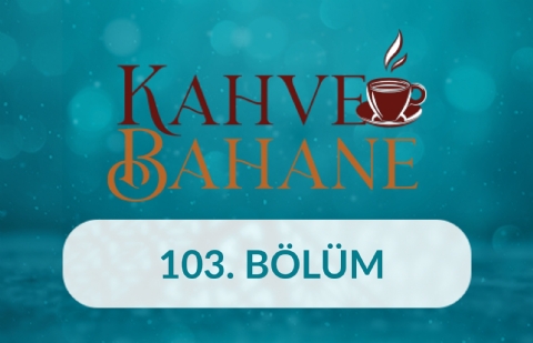 Dr. Hüseyin Kayapınar - Kahve Bahane 103.Bölüm