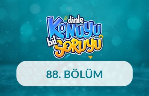 Dinle Konuyu Bil Soruyu 88. Bölüm