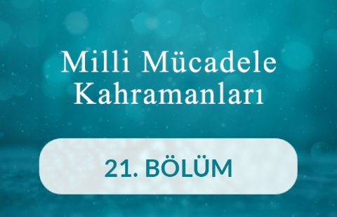 Mehmet Esat Efendi - Milli Mücadele Kahramanları 21.Bölüm