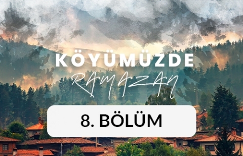 Örencik Köyü (Ankara, Kızılcahamam) - Köyümüzde Ramazan 8. Bölüm