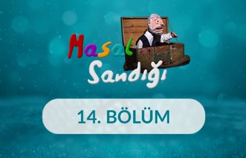 Masal Sandığı - 14. Bölüm