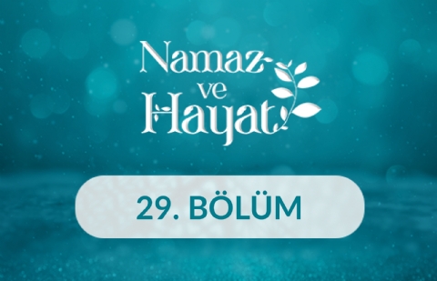Güray Altınışık (Öğrenci) - Namaz ve Hayat 29.Bölüm