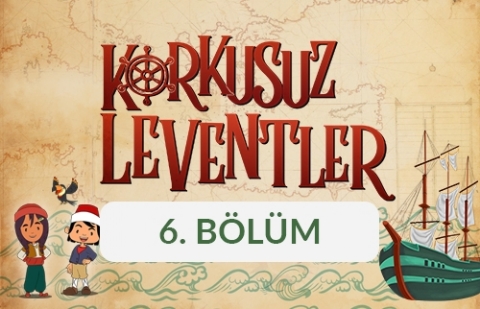 Ada Keşfi - Korkusuz Leventler 6. Bölüm