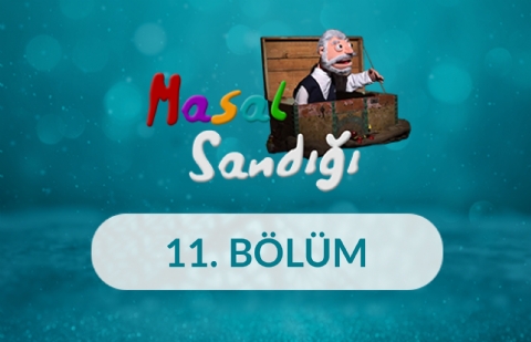 Masal Sandığı - 11. Bölüm