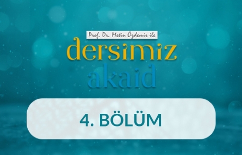Ehl-i Sünnet ve Ehl-i Bid’at Ayrımları -Prof. Dr. Metin Özdemir ile Dersimiz Akaid 4. Bölüm