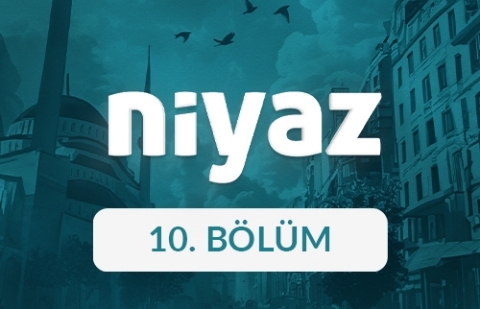Niyaz - 10. Bölüm