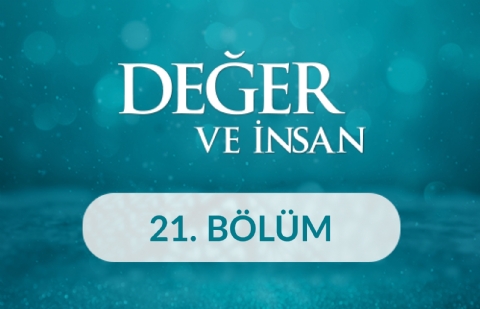 Hürriyet - Değer ve İnsan 21. Bölüm