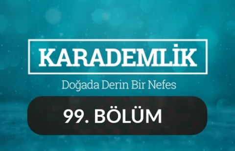 Antalya - Karademlik 99.Bölüm