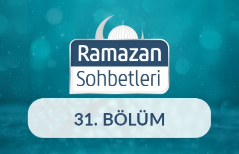 Rahmet, Mağfiret ve Beraat Ayı Ramazan - Ramazan Sohbetleri 31.Bölüm