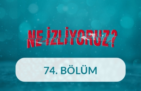 Akrabalık - Ne İzliyoruz 74. Bölüm