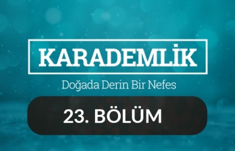 Adana - Karademlik 23.Bölüm