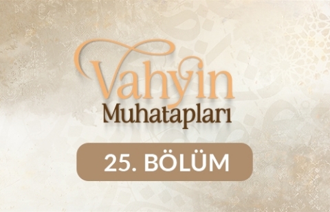 Sad Bin Ebi Vakkas - Vahyin Muhatapları 25. Bölüm