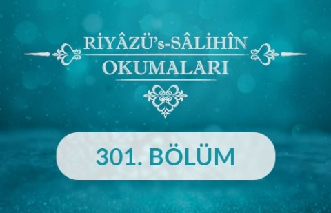 Riyâzü's Sâlihîn Okumaları - 301.Bölüm