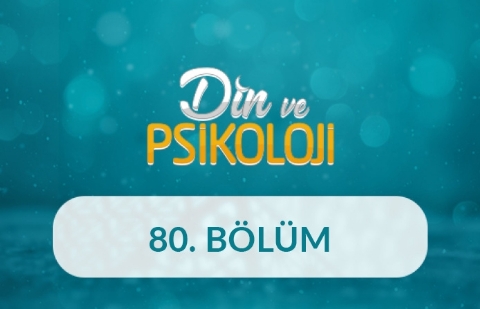 Ölüm Psikolojisi - Din ve Psikoloji 80. Bölüm