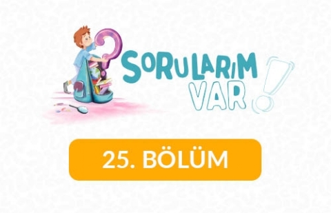 Sorularım Var - 25. Bölüm