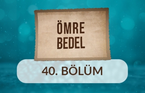Mustafa Orhan - Ömre Bedel 40.Bölüm