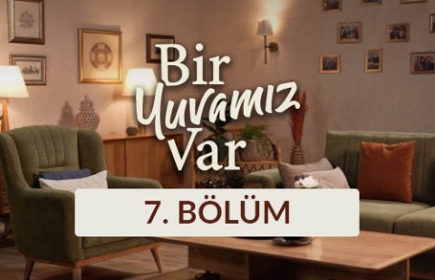 Engin Uzun ve Neşe Uzun - Bir Yuvamız Var 7. Bölüm