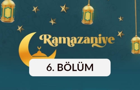 Ramazaniye - 6. Bölüm