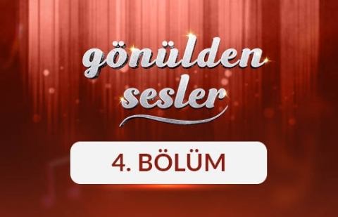 Gönülden Sesler - 4. Bölüm