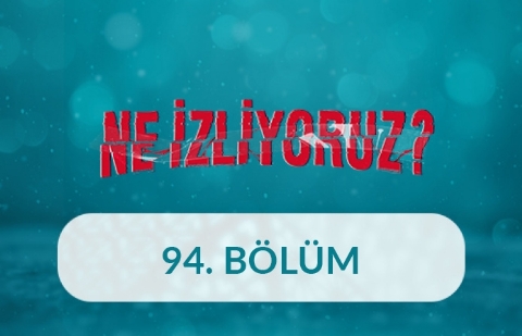 İyi Olmak-İyi Kalmak - Ne İzliyoruz 94. Bölüm