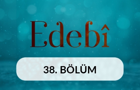 Fuzuli - Edebi 38. Bölüm