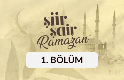 Edebiyatımızda Ramazaniyeler - Şiir Şair Ramazan 1. Bölüm