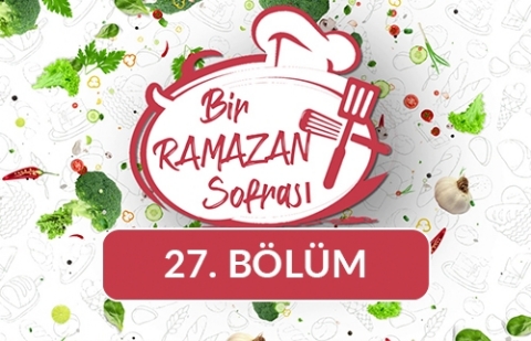 Sebze Çorbası, İslim Kebabı ve Sultan Sarması - Bir Ramazan Sofrası 27. Bölüm