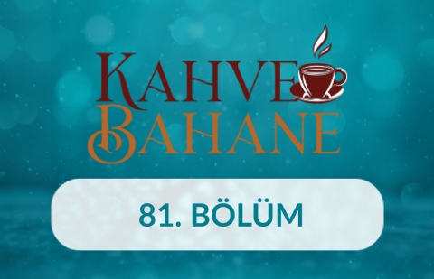 Şeref Akbaba - Kahve Bahane 81.Bölüm