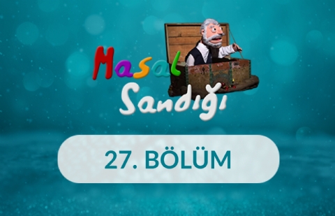 Masal Sandığı - 27. Bölüm