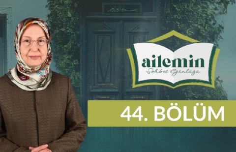 Kulluğa Engel Yoktur - Ailemin Sohbet Günlüğü 44. Bölüm