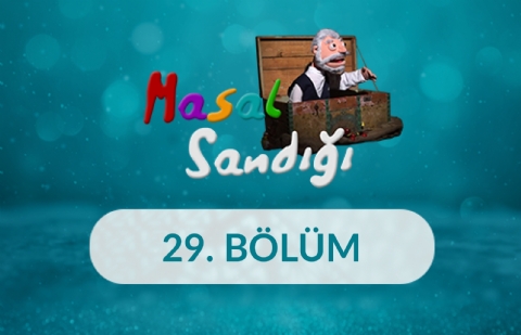 Masal Sandığı - 29. Bölüm