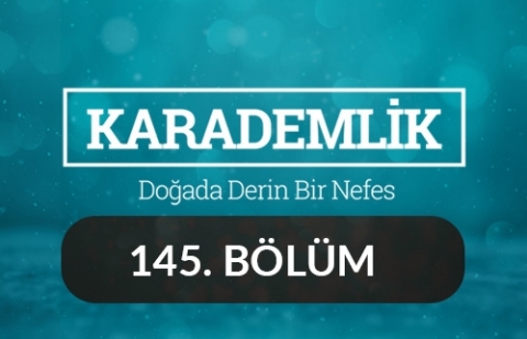 Balıkesir - Karademlik 145.Bölüm