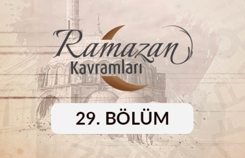 Ramazan Bayramı - Ramazan Kavramları 29. Bölüm