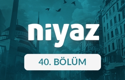 Niyaz - 40. Bölüm