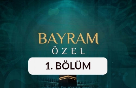 Kutsal İklimde Bayram - Bayram Özel 1. Bölüm