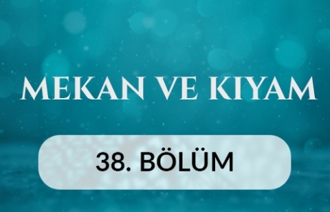 Ankara Beştepe Millet Camii - Mekan ve Kıyam 38.Bölüm