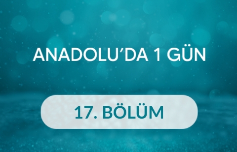 Kemal Kırçıl (Kastamonu, Üyücek Köyü) - Anadolu’da 1 Gün 17.Bölüm