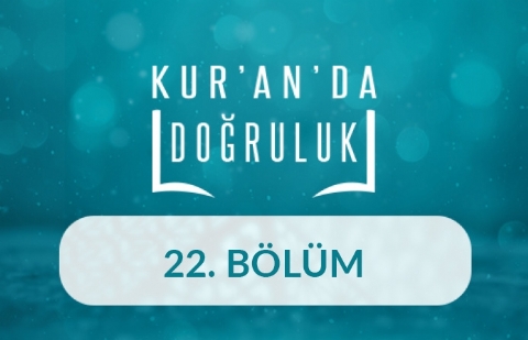Doğruluktan Ayrılmamak - Kur'an'da Doğruluk 22.Bölüm