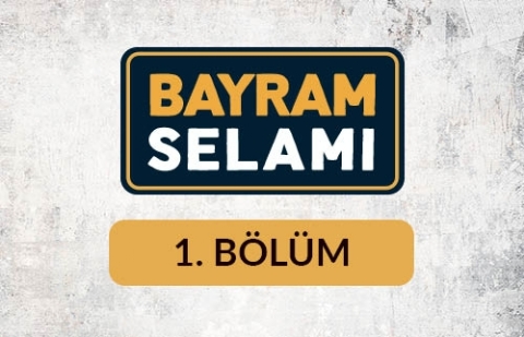 Bayram Selamı - 1. Bölüm
