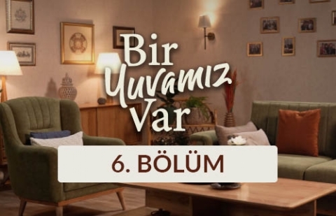 Ahmet Kaan ve Zeynep Kaan - Bir Yuvamız Var 6. Bölüm
