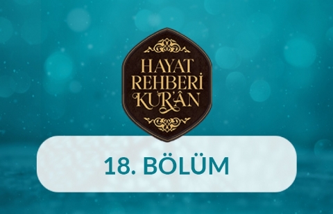 Kur'an'da Furkan - Hayat Rehberi Kur'an 18. Bölüm