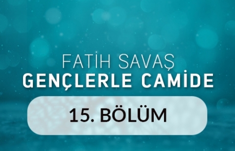 Amasya 2. Bayezid Camii - Fatih Savaş Gençlerle Camide 15.Bölüm