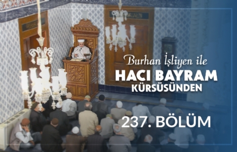 Önceki Kavimlerin Akıbetinden Ders Almak - Burhan İşliyen ile Hacı Bayram Kürsüsünden 237.Bölüm