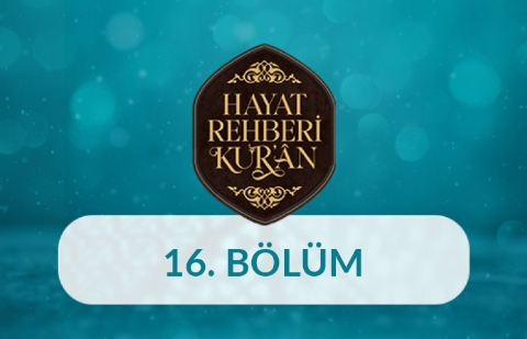 Kur'an-ı Kerim - Hayat Rehberi Kur'an 16. Bölüm