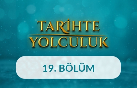 İstanbul'un Fethi - Tarihte Yolculuk 19.Bölüm