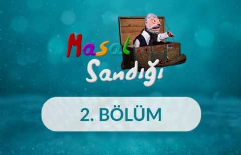 Masal Sandığı - 2. Bölüm